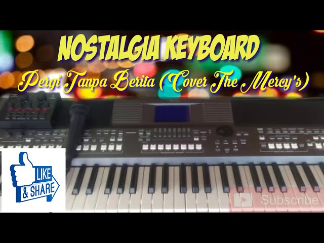 Nostalgia Keyboard - Pergi Tanpa Berita Cover The Mercy's (Top Electone) class=
