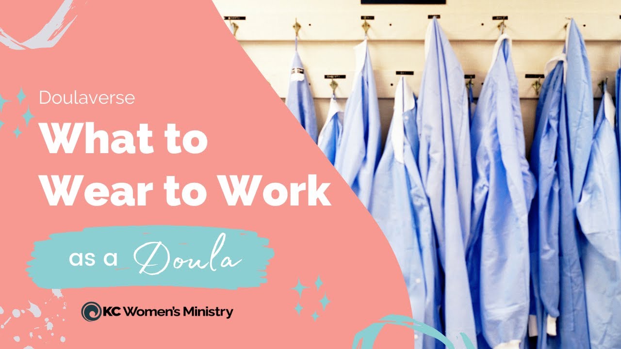 Doulaverse: What to Wear When Working as a Doula - YouTube