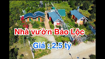 Bán gấp nhà vườn đẹp như tranh tại Bảo Lộc giá chỉ 2,5 tỷ