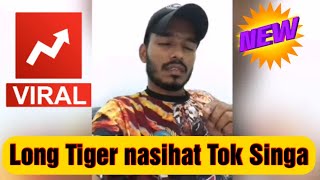 Wow!!Long Tiger Nasihat Tok Singa??