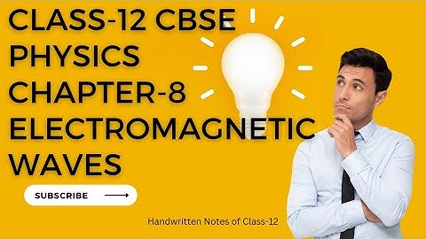 8.Electromagnetic Waves Chapter-8|| Class-12 Cbse Board || Handwritten notes of Physics