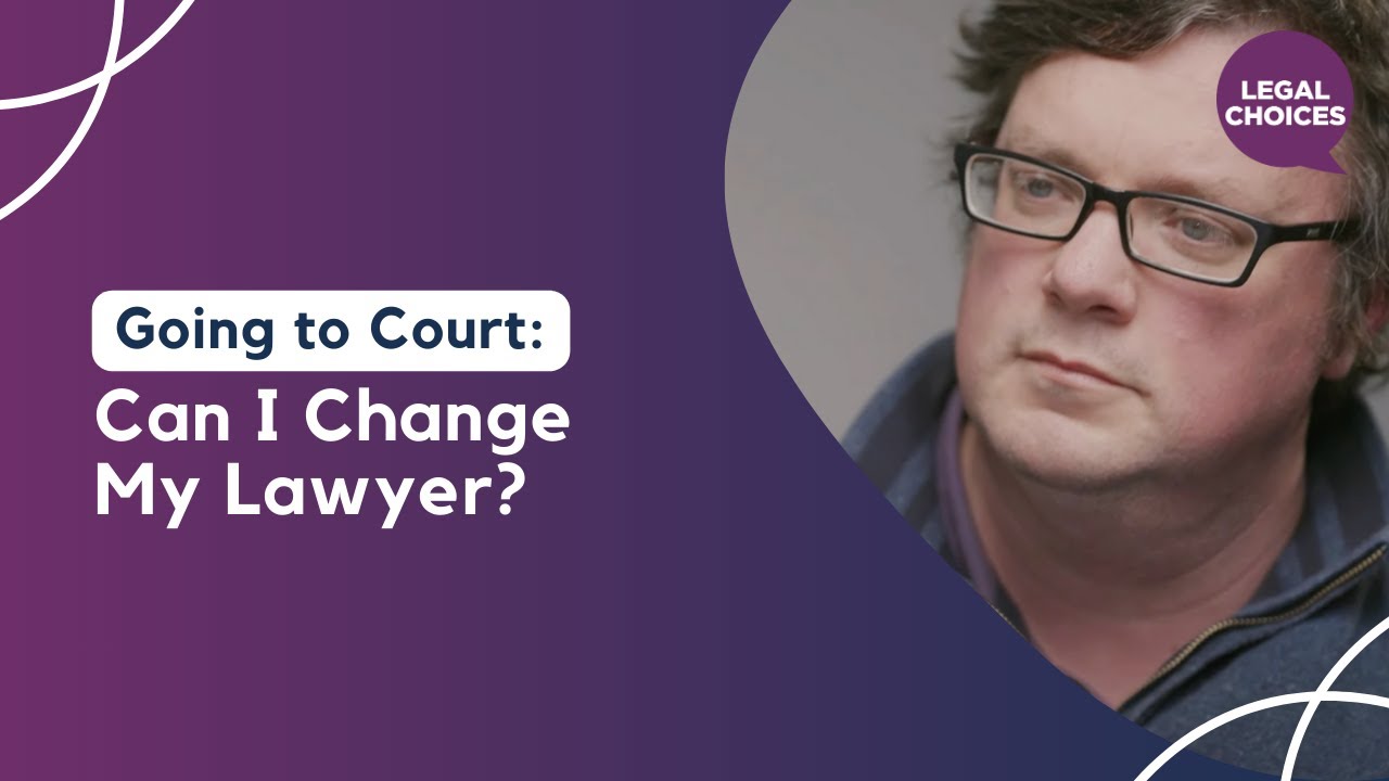 Going to Court Can I Change My Lawyer? YouTube