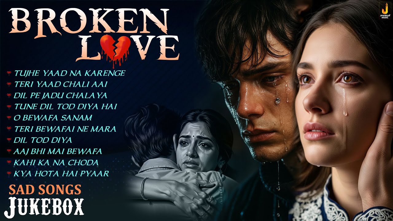 💔Broken Love Sad Songs | Non-Stop Heart Break | Heart Touching Sad Songs | Hindi Songs