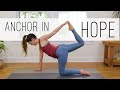 Anchor In Hope Yoga Practice  |  Yoga With Adriene