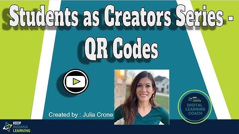 Students as Creators - QR Codes