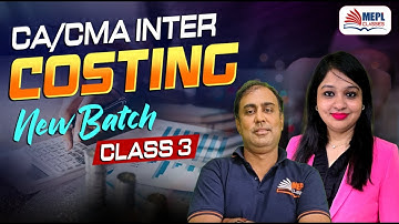 COSTING - Class 3 | For CA & CMA Inter Jan/May/June 25 | MEPL Classes
