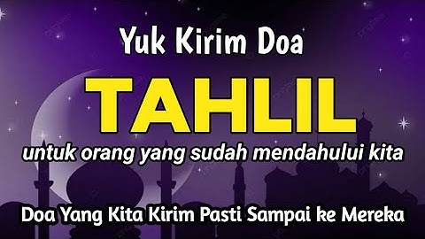 Yuk Kirim. Doa Tahlil Untuk Keluarga Yang Sudah Meninggal- disertai teks Arab, Latin, dan Arti