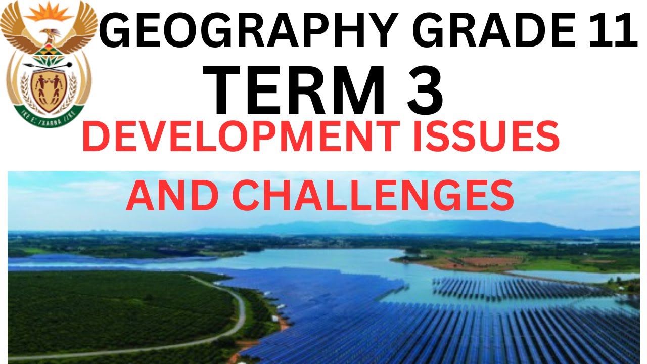 Geography Grade 11 Development issues and challenges part 2 Term 3 ...