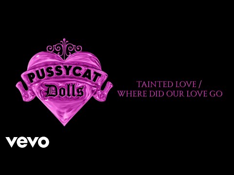 The Pussycat Dolls - Tainted Love / Where Did Our Love Go (Audio)