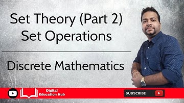 Set Theory - Set Operations and Set Identities | Discrete Mathematics | Digital Education Hub