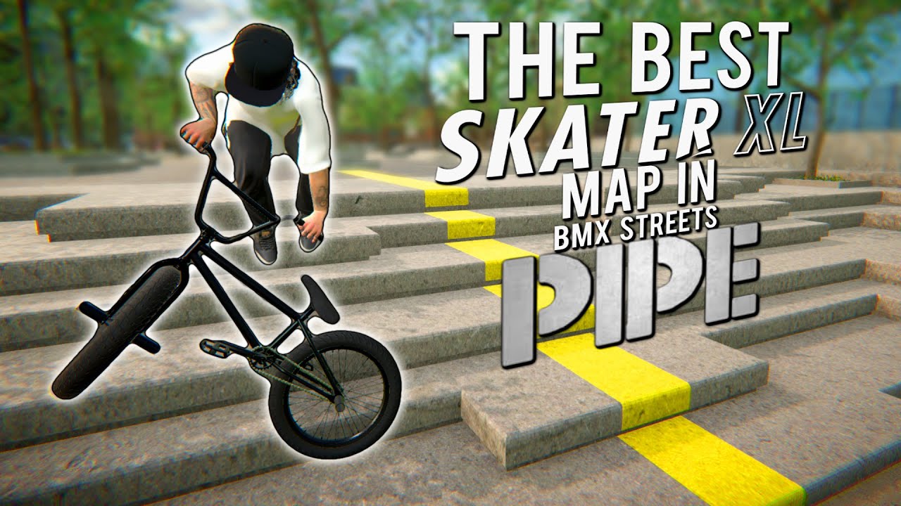 Overwhelming Measurement Distrust BMXing The BEST Skater XL Map - PIPE by BMX STREETS - YouTube