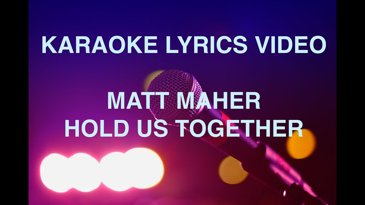 Matt Maher Hold Us Together (No vocals) YouTube