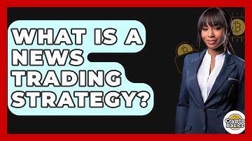 What Is A News Trading Strategy? - CryptoBasics360.com