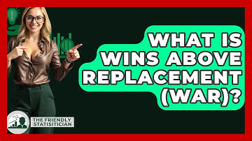What Is Wins Above Replacement (WAR)? - The Friendly Statistician