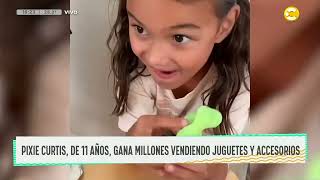 Pixie Curtis tiene 11 anos y ya es millonaria DPZT 11-04-23