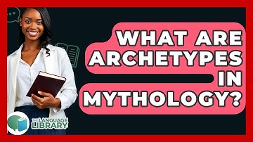 What Are Archetypes In Mythology? - The Language Library