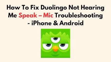 How To Fix Duolingo Not Hearing Me Speak – Mic Troubleshooting - iPhone & Android