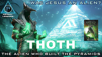 Thoth: The Alien Who Built The Pyramids | Was Jesus An Alien Named Thoth? | Astral Legends