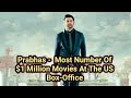 Prabhas -  Most Number Of $1 Million Movies At The US Box-Office