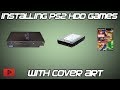 [How To] Install Fat PS2 HDD Games With Cover Art Tutorial (2017)