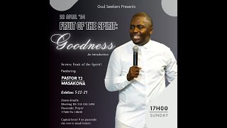 Introduction to The Fruit of The Spirit 'Goodness' with Pastor VTJ Masakona and God Seekers.