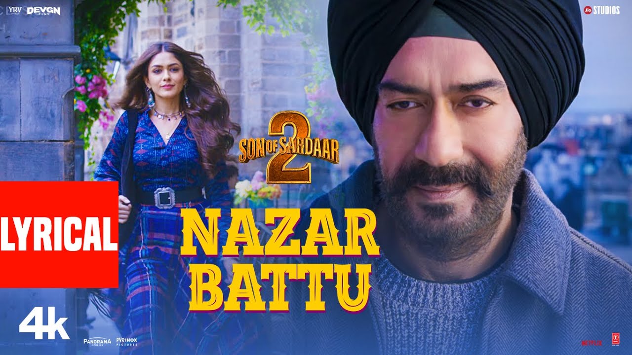SON OF SARDAAR 2 | Nazar Battu (Lyrics) | Ajay Devgn | Mrunal Thakur | Jubin Nautiyal | Harsh,Pranav