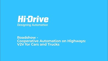 Hi-Drive Roadshow - Cooperative Automation on Highways: V2V for Cars and Trucks
