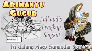 Wayang golek - Abimanyu gugur bagian 2 (tamat) || Kidalang Asep Sunandar Sunarya