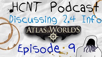 HCNT Podcast - Ep. 9: Atlas of Worlds Discussion with all the new Info that was released so far!