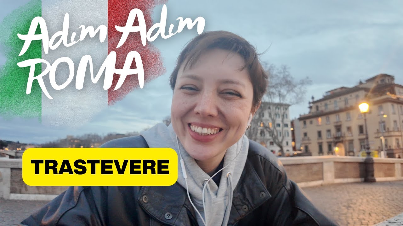 Trastevere’de Yürüyüş & Roma’da Nerede Kalınır? | Adım Adım Roma 02 #italya #roma