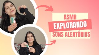 ASMR CASEIRINHO - EXPLORANDO SONS ALEATÓRIOS