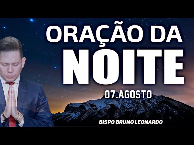 ORAÇÃO DA NOITE-07 DE NOVEMBRO @BispoBrunoLeonardo 