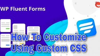 A Quick Guide to Customizing Fluent Forms Using CSS (CSS Selector)