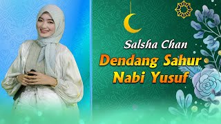 Dendang Sahur Nabi Yusuf (Sebelas Bintang Matahari & Rembulan Malam Bersujud KepadaMU) - Salsha Chan