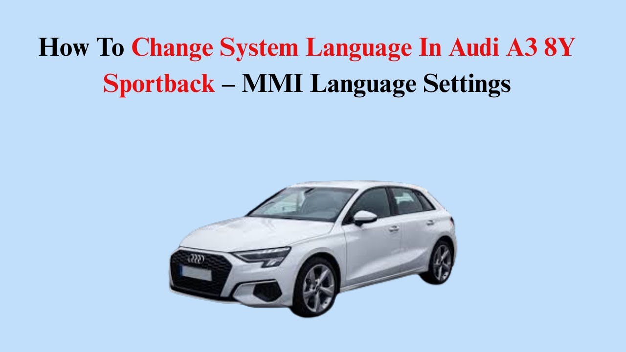 How To Change System Language In Audi A3 8Y Sportback (2020–Now) – MMI Language Settings