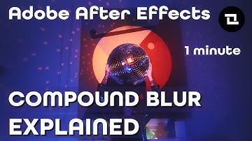 After Effects Under 1 Minute: Compound Blur. Compound BlurExplained? What is Compound Blur?