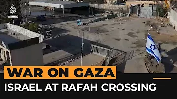 Israeli army takes control of Rafah crossing in Gaza | Al Jazeera Newsfeed