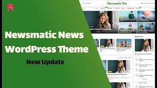 Newsmatic News WordPress Theme 1.2.7 New Update