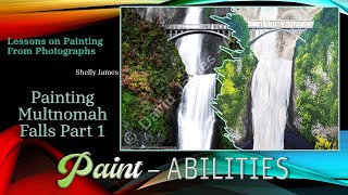 Paint-Abilities With Shelly James: Lesson 4 - Painting Multnomah Falls Part 1 | Michelle James 2024