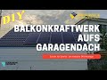 Balkonkraftwerk / Mini PV einfach und selbst auf dem Dach / Garagendach installieren DIY Anleitung