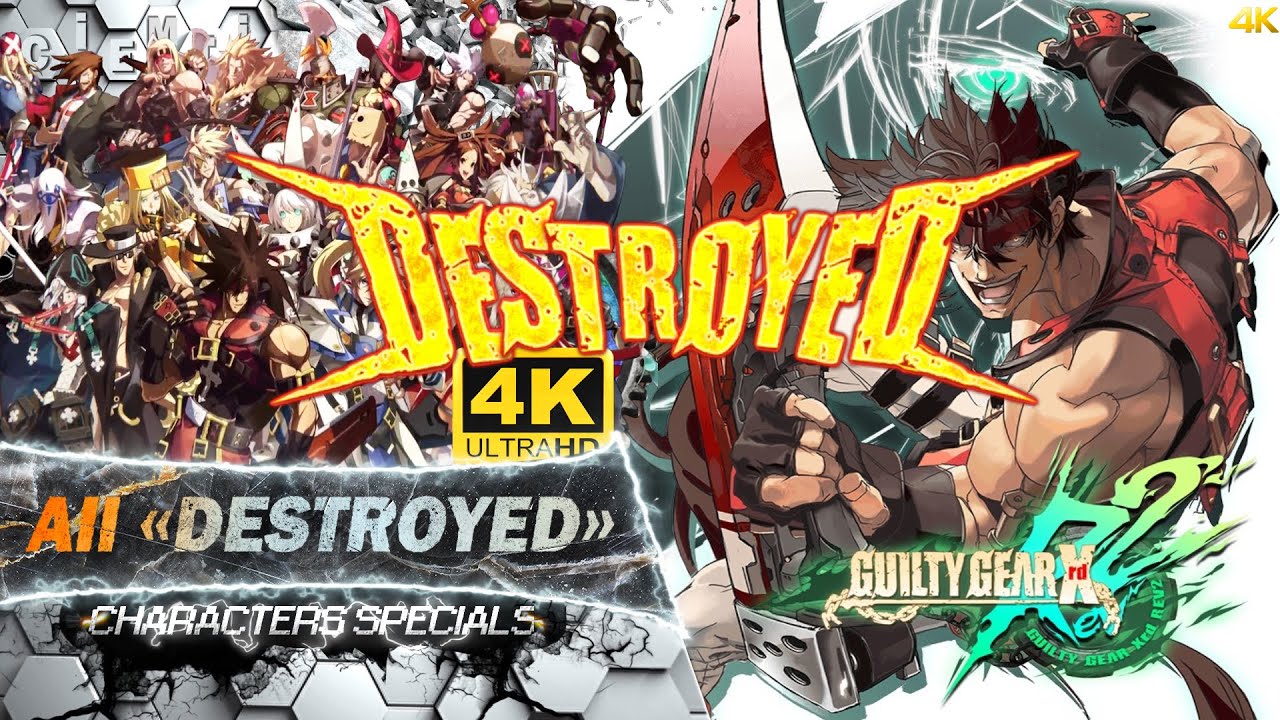 Guilty Gear Xrd Rev2: All "Destroyed" | 4k 60fps