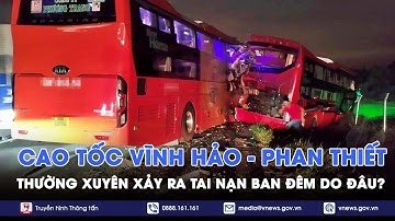 Cao tốc Vĩnh Hảo-Phan Thiết: Nỗi ám ảnh của tài xế và loạt tai nạn nghiêm trọng lúc rạng sáng?-VNews