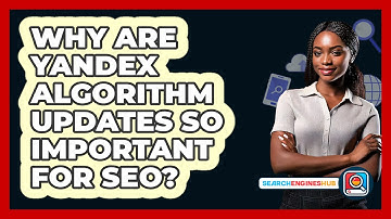 Why Are Yandex Algorithm Updates So Important For SEO? - SearchEnginesHub.com