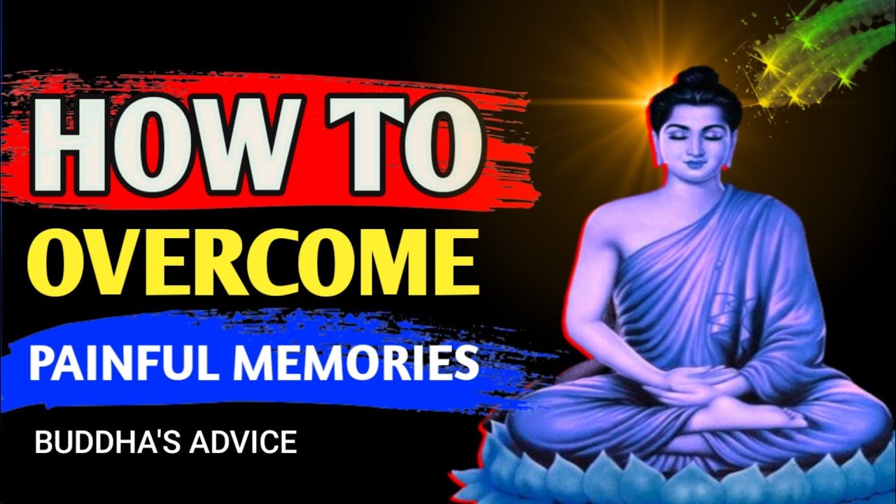 HOW TO PAINFUL MEMORIES BUDDHA TEACHING STORY Buddha