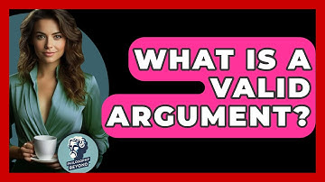 What Is A Valid Argument? - Philosophy Beyond