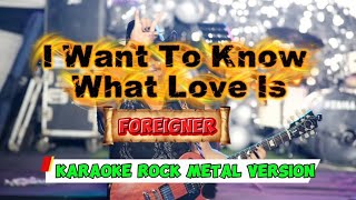 I Want To Know What Love Is By Foreigner  Karaoke Rock Metal Version