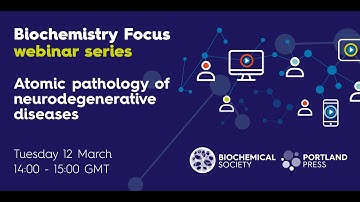 Biochemistry Focus webinar series – Atomic pathology of neurodegenerative diseases