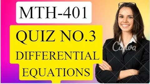 Mth401 Quiz No.3 2023 || MTH401-Differential Equations (Quiz 3)