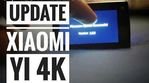 How to Update Xiaomi Yi 4k Firmware