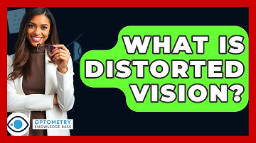 What Is Distorted Vision? - Optometry Knowledge Base